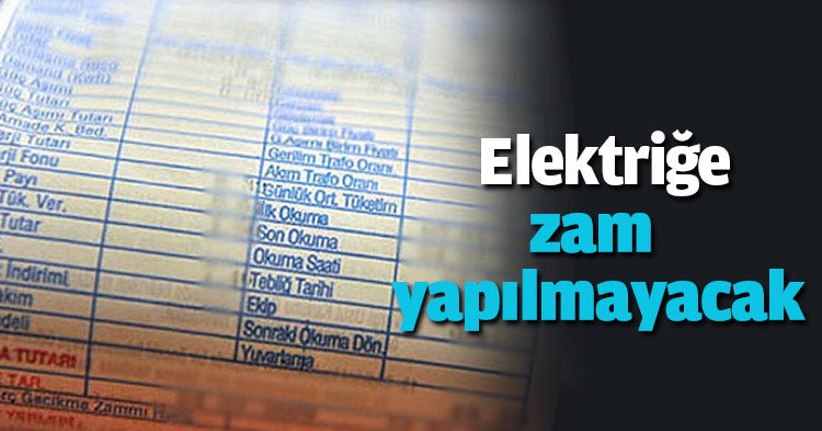 Elektriğe zam yapılmayacak