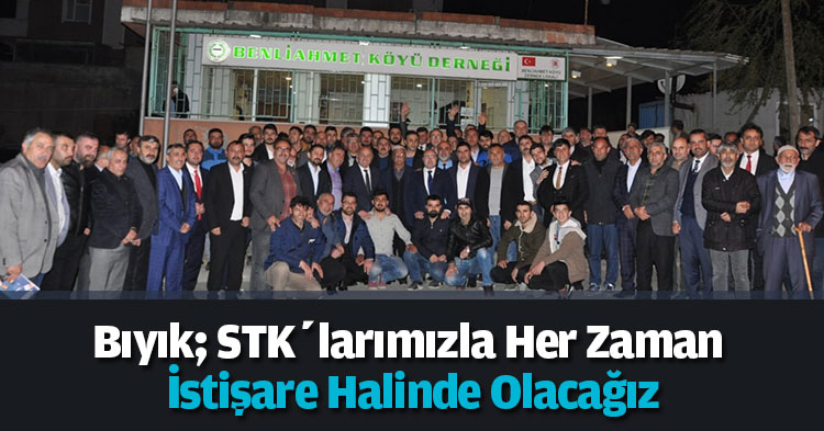Bıyık; STK’larımızla her zaman istişare halinde olacağız