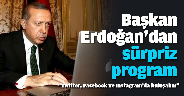 Başkan Erdoğan'dan sürpriz program