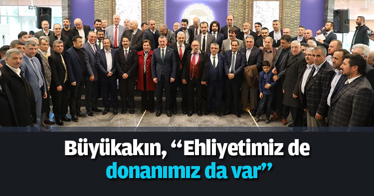 Büyükakın, “Ehliyetimiz de donanımız da var”