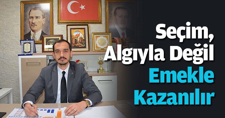 Başkan Güney: Seçim Algıyla Değil Emekle Kazanılır