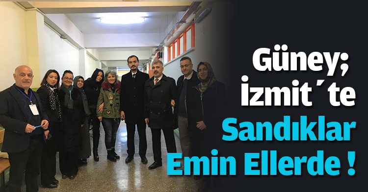 Güney: İzmit’te Sandıklar Emin Ellerde ! 
