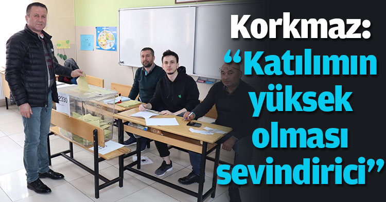 Korkmaz: “Katılımın yüksek  olması sevindirici”