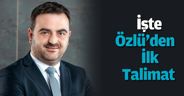 İşte Özlü'den ilk talimat