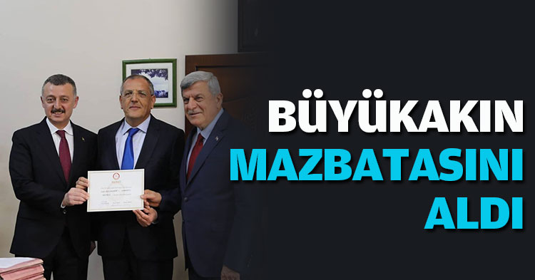 BÜYÜKAKIN MAZBATASINI ALDI