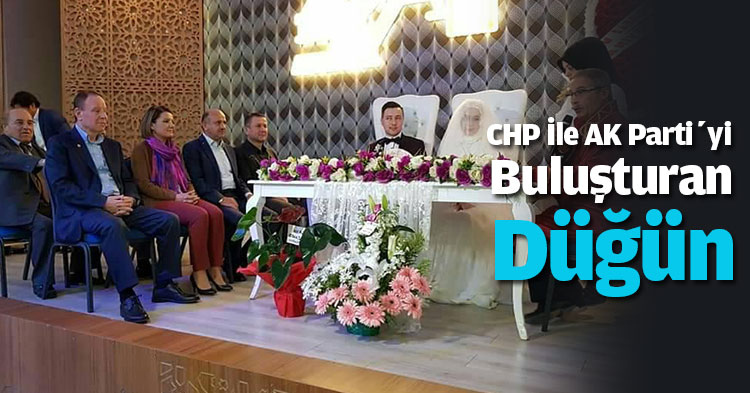 CHP İle AK Parti’yi Buluşturan Düğün