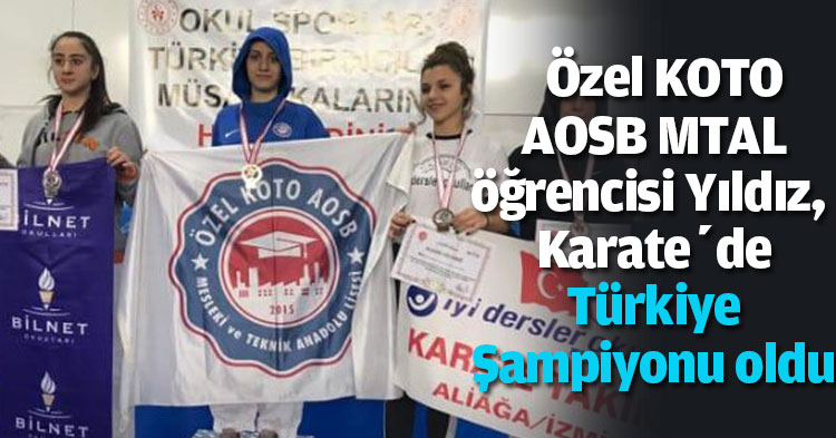 Özel KOTO AOSB MTAL öğrencisi Yıldız,  Karate’de Türkiye Şampiyonu oldu 