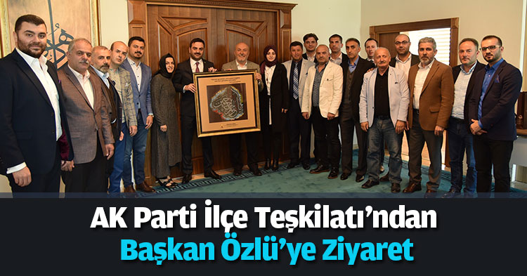 AK Parti İlçe Teşkilatı'ndan Başkan Özlü'ye Ziyaret
