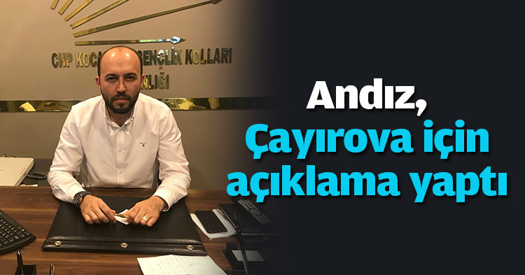 Andız, Çayırova için açıklama yaptı 