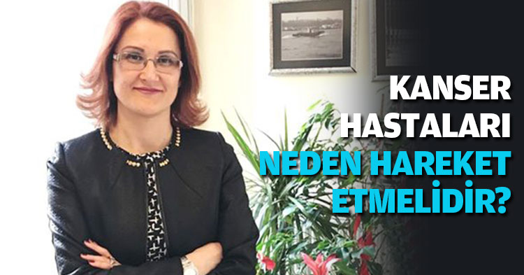 KANSER HASTALARI NEDEN HAREKET ETMELİDİR?