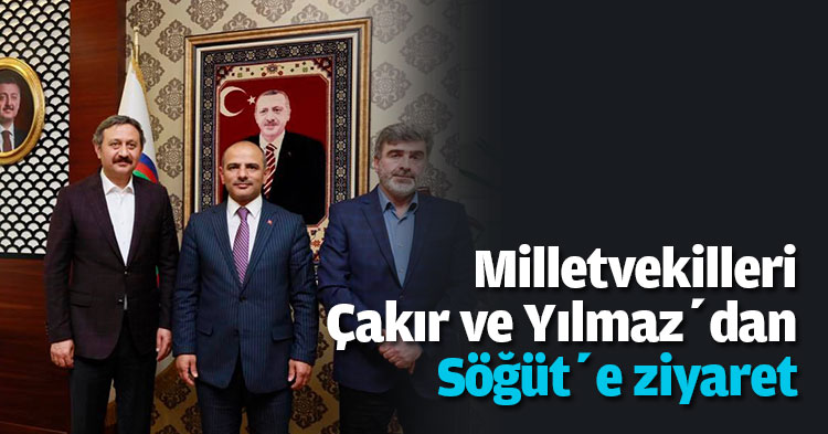 Çakır ve Yılmaz’dan Söğüt’e ziyaret