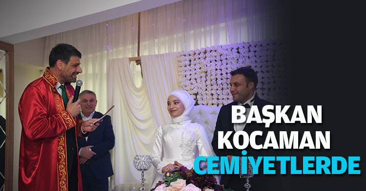 BAŞKAN KOCAMAN CEMİYETLERDE