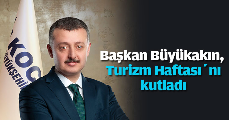 Başkan Büyükakın Turizm Haftası’nı kutladı
