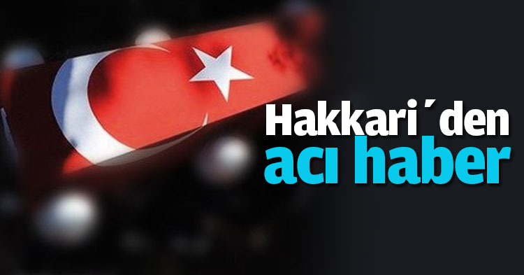 Hakkari’den acı haber 4 asker şehit!