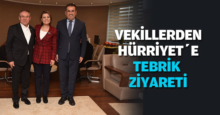 VEKİLLERDEN HÜRRİYET’E TEBRİK ZİYARETİ