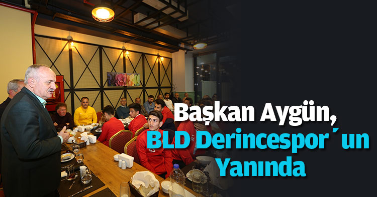 Başkan Aygün, BLD Derincespor’un Yanında