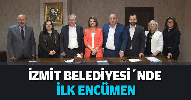 İZMİT BELEDİYESİ’NDE İLK ENCÜMEN