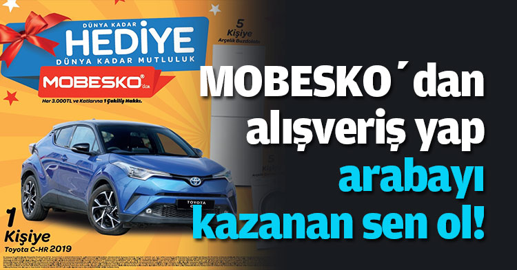 MOBESKO’dan alışveriş yap,  arabayı kazanan sen ol!