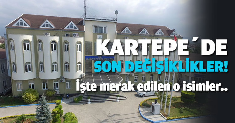 KARTEPE’DE SON DEĞİŞİKLİKLER! 