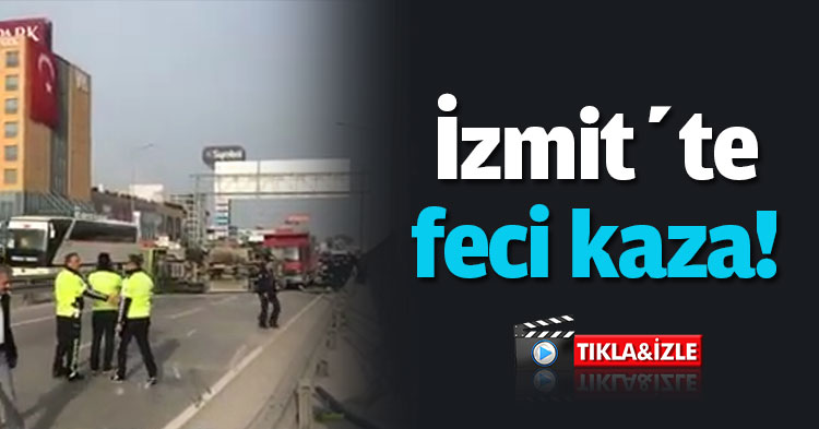 İzmit’te feci kaza! 