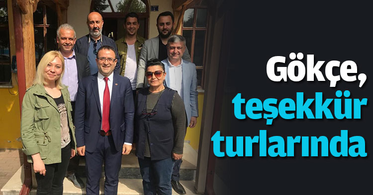  Gökçe, teşekkür turlarında  Muhtarlara başarılar diledi