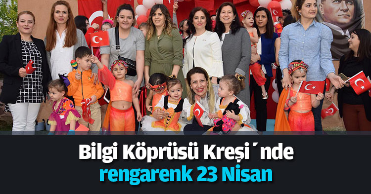 Bilgi Köprüsü Kreşi’nde rengarenk 23 Nisan