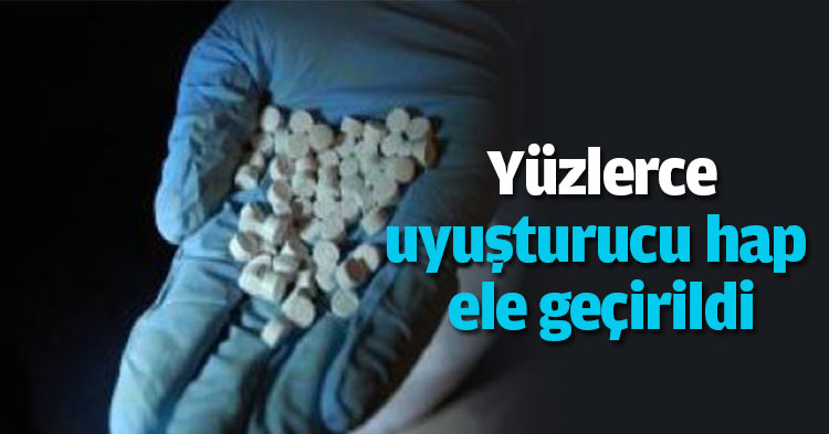 Yüzlerce uyuşturucu hap ele geçirildi
