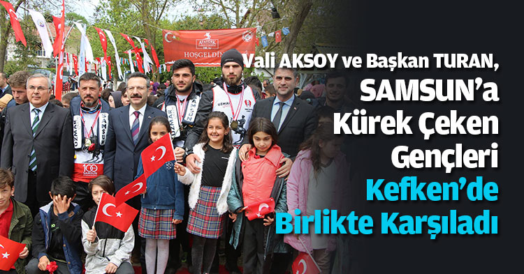 Vali AKSOY ve Başkan TURAN, SAMSUN'a Kürek Çeken Gençleri Kefken'de Birlikte Karşıladı