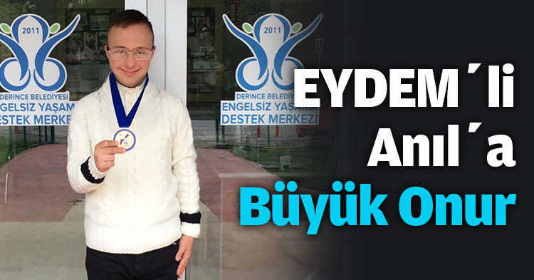 EYDEM’li Anıl’a Büyük Onur
