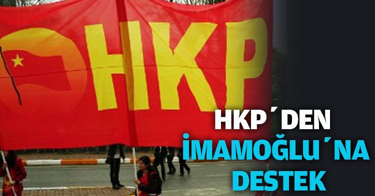 HKP’DEN İMAMOĞLU’NA DESTEK