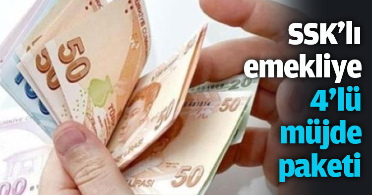 SSK'lı emekliye 4'lü müjde paketi