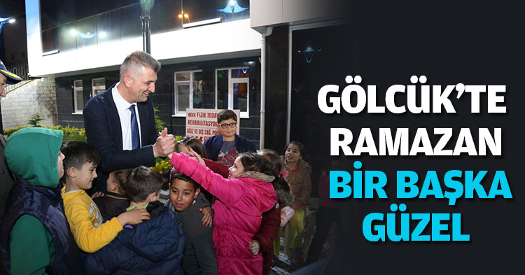GÖLCÜK'TE RAMAZAN BİR BAŞKA GÜZEL 