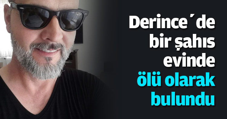 Derince’de bir şahıs evinde ölü olarak bulundu