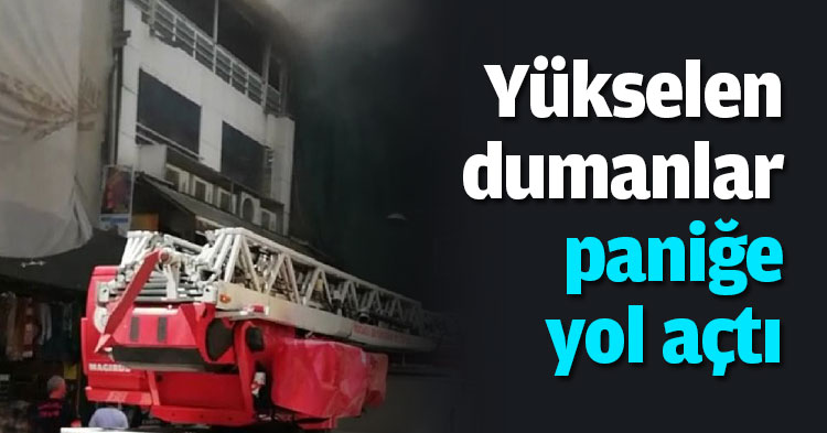 Yükselen dumanlar paniğe yol açtı