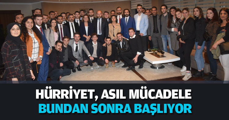 HÜRRİYET, ASIL MÜCADELE BUNDAN SONRA BAŞLIYOR