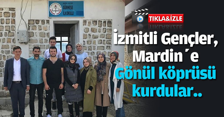 İzmitli Gençler, Mardin’e gönül köprüsü kurdular..