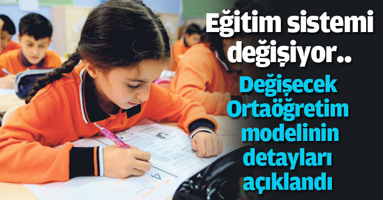 Yeni ortaöğretim modelinin detayları açıklandı