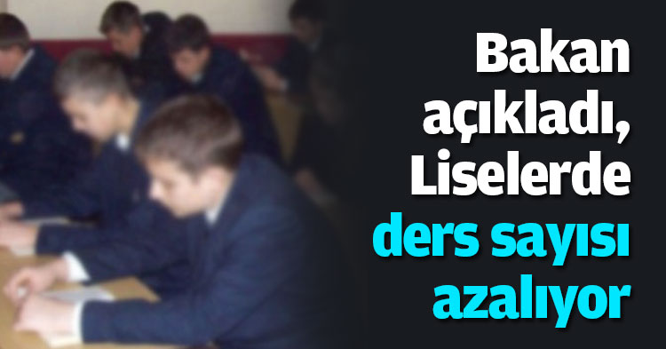 Bakan açıkladı, Liselerde ders sayısı azalıyor