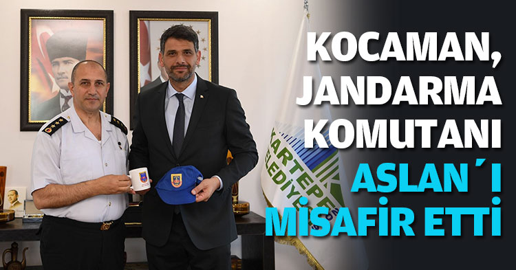 KOCAMAN, JANDARMA KOMUTANI ASLAN’I MİSAFİR ETTİ 