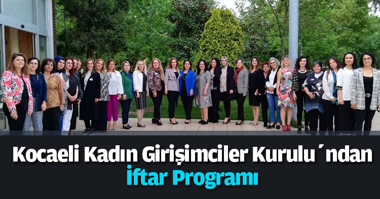 Kocaeli Kadın Girişimciler Kurulu’ndan İftar Programı 