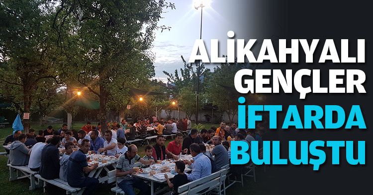 ALİKAHYALI GENÇLER İFTARDA BULUŞTU