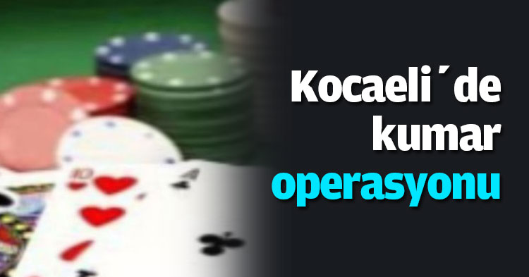 Kocaeli’de kumar operasyonu