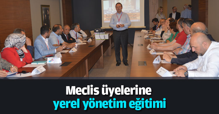 Meclis üyelerine yerel yönetim eğitimi