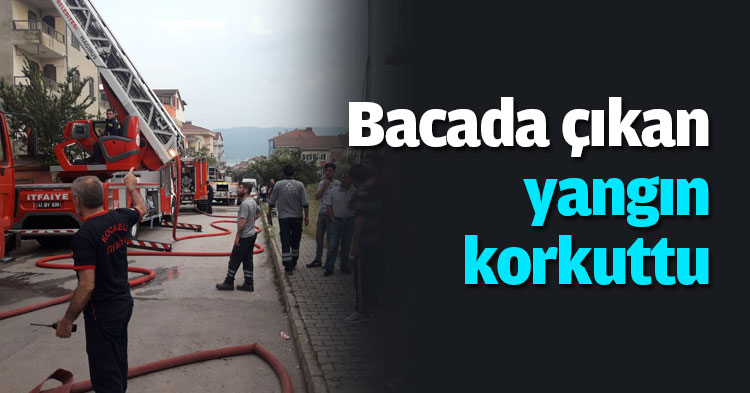 Bacada çıkan yangın korkuttu
