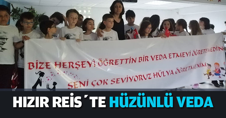 HIZIR REİS’TE HÜZÜNLÜ VEDA 