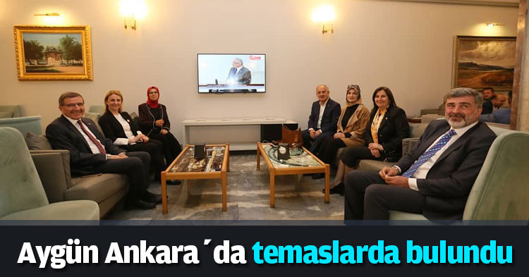 Aygün Ankara’da temaslarda bulundu