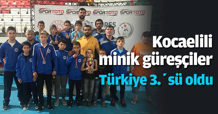 Kocaelili minik güreşçiler Türkiye 3.’sü oldu