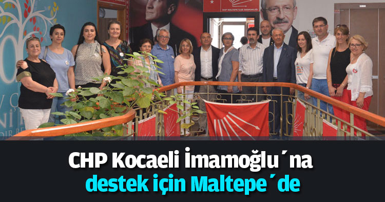 CHP Kocaeli İmamoğlu’na destek için Maltepe’de