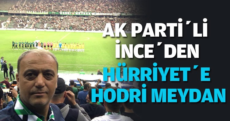 AK Parti’li İnce’den Hürriyet’e hodri meydan