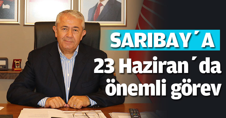 CHP İl Başkanı Cengiz Sarıbay’a 23 Haziran’da önemli görev